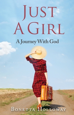 Just A Girl...A Journey With God 1946683469 Book Cover