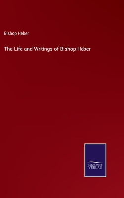 The Life and Writings of Bishop Heber 3375064713 Book Cover