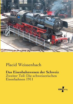 Das Eisenbahnwesen der Schweiz: Zweiter Teil: D... [German] 3956102851 Book Cover