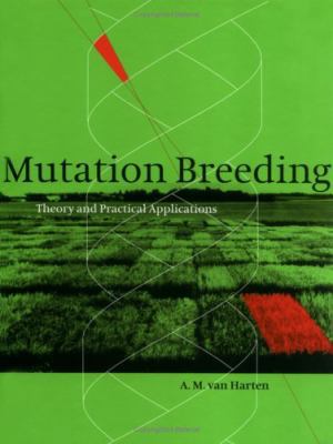 Mutation Breeding: Theory and Practical Applica... 0521470749 Book Cover