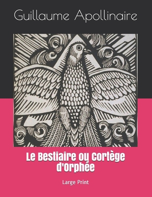 Le Bestiaire ou Cort?ge d'Orph?e: Large Print [French] 1695441680 Book Cover