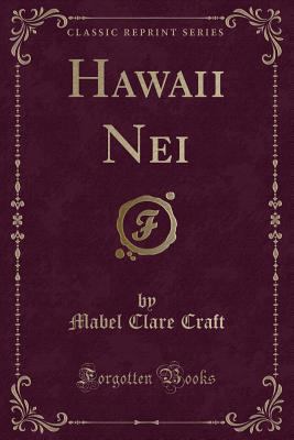 Hawaii Nei (Classic Reprint) 1331448549 Book Cover