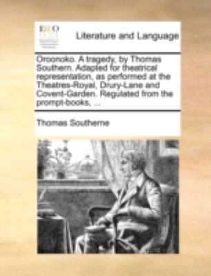 Oroonoko. A tragedy, by Thomas Southern. Adapte... 117042855X Book Cover