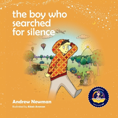 The Boy Who Searched For Silence: Helping Young... 1943750157 Book Cover