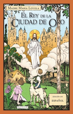 El Rey de la Ciudad de Oro [Spanish] 164051077X Book Cover