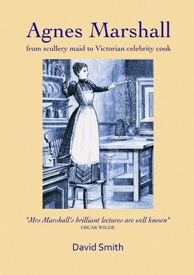 Agnes Marshall: From Scullery Maid to Victorian... 1446779378 Book Cover