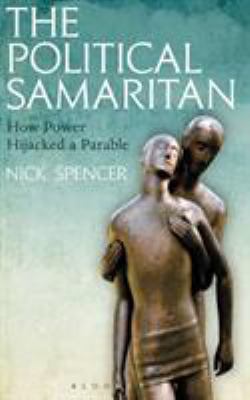 The Political Samaritan: How Power Hijacked a P... 1472942213 Book Cover