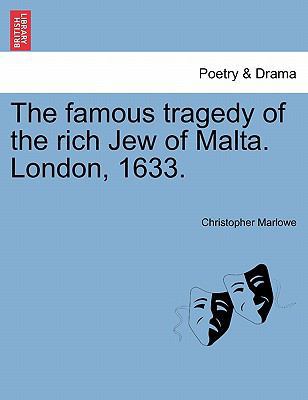 The Famous Tragedy of the Rich Jew of Malta. Lo... 1241031525 Book Cover