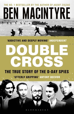 Double Cross: The True Story of The D-Day Spies 1526682656 Book Cover