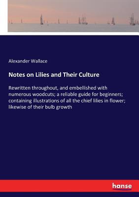 Notes on Lilies and Their Culture: Rewritten th... 3337212913 Book Cover