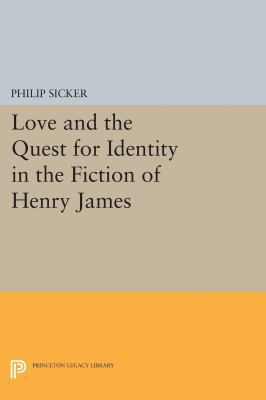 Love and the Quest for Identity in the Fiction ... 0691616108 Book Cover