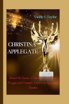 Christina Applegate: Behind the Scenes of Stard... B0CTHS9WLC Book Cover