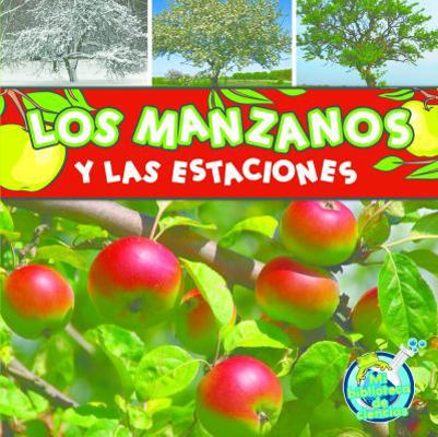 Los Manzanos Y Las Estaciones: Apple Trees and ... [Spanish] 1612368999 Book Cover