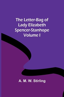 The Letter-Bag of Lady Elizabeth Spencer-Stanho... 9356718865 Book Cover