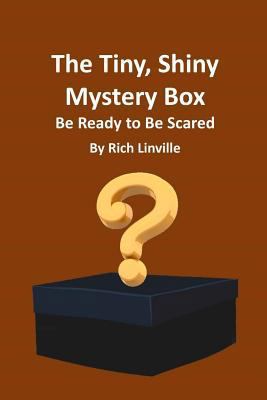 The Tiny, Shiny Mystery Box Be Ready to Be Scared 1724006525 Book Cover