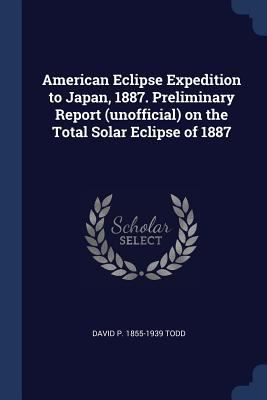 American Eclipse Expedition to Japan, 1887. Pre... 1376661098 Book Cover