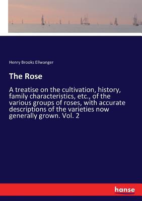 The Rose: A treatise on the cultivation, histor... 3337419763 Book Cover