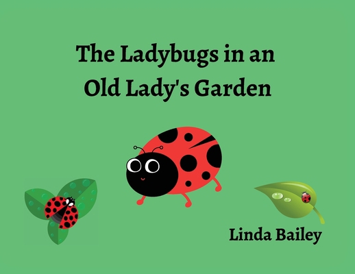 The Ladybugs in an Old Lady's Garden B0CVXWLC28 Book Cover