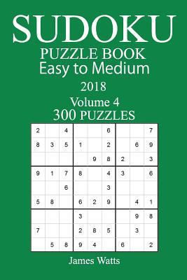 300 Easy to Medium Sudoku Puzzle Book - 2018 1979400784 Book Cover