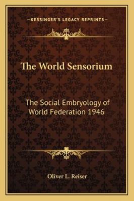 The World Sensorium: The Social Embryology of W... 1162738480 Book Cover