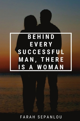 Behind Every Successful Man, There Is A Woman            Book Cover