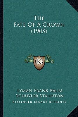 The Fate Of A Crown (1905) 1164127306 Book Cover