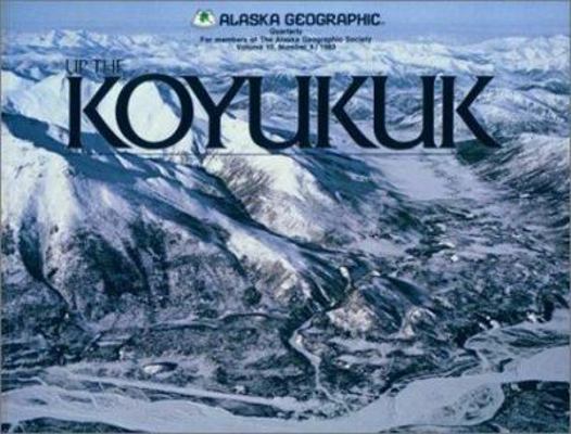 Up the Koyukuk (Alaska Geographic) 0882402005 Book Cover