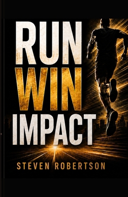 Run Win Impact: Run Win Impact: How to Move wit... 1972165054 Book Cover
