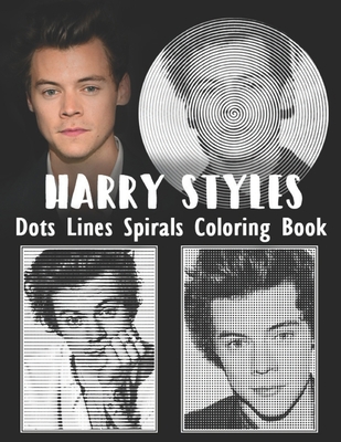 HARRY STYLES Dots Lines Spirals Coloring Book: New kind of stress relief coloring book for All Fans of Harry Styles with Fun, Easy and Relaxing Design B08NMP24H5 Book Cover