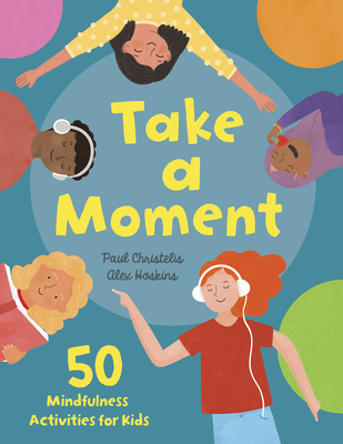 Take a Moment: 50 Mindfulness Activities for Kids B0CG8R36BP Book Cover