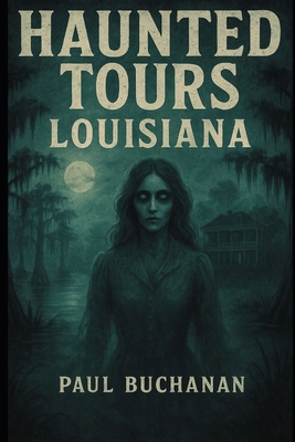 Haunted Tours: Louisiana B0CFXDQ6JY Book Cover