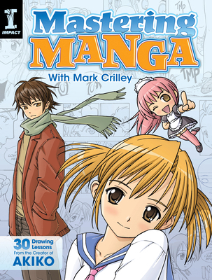 Mastering Manga with Mark Crilley: 30 Drawing L... 1440309310 Book Cover