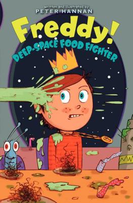 Freddy! Deep-Space Food Fighter 0061284688 Book Cover