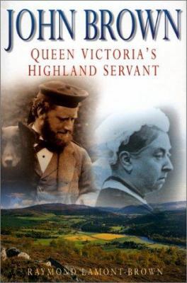 John Brown: Queen Victoria's Highland Servant 0750922524 Book Cover