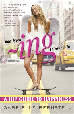 Add More -Ing to Your Life: A Hip Guide to Happ... 0307951553 Book Cover