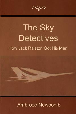 The Sky Detectives: How Jack Ralston Got His Man 1500173959 Book Cover