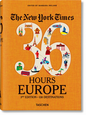 The New York Times 36 Hours. Europe. 3rd Edition 3836573385 Book Cover