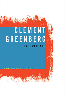 Clement Greenberg, Late Writings 0816639396 Book Cover