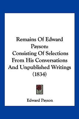 Remains Of Edward Payson: Consisting Of Selecti... 1120865190 Book Cover