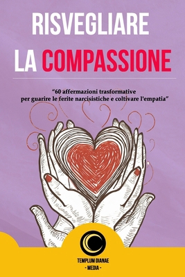 Risvegliare La Compassione: 60 affermazioni tra... [Italian] B0CYJPHLJ3 Book Cover