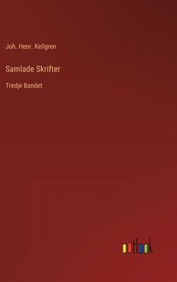 Samlade Skrifter: Tredje Bandet [Swedish] 3368217054 Book Cover