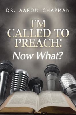 I'm Called to Preach Now What!: A User Guide to... 1496953576 Book Cover