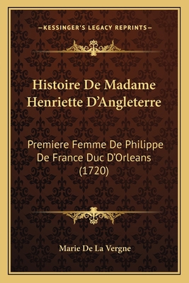Histoire De Madame Henriette D'Angleterre: Prem... [French] 1165481669 Book Cover