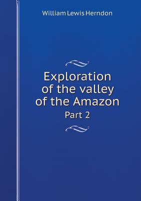 Exploration of the valley of the Amazon Part 2 5519075646 Book Cover