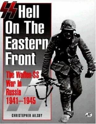SS: Hell on the Eastern Front: The Waffen-SS Wa... 0760305382 Book Cover