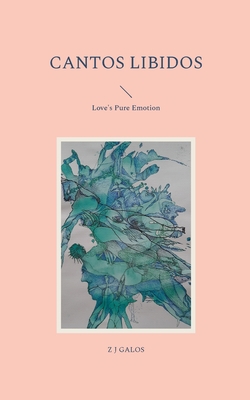 Cantos Libidos: Love's Pure Emotion 3754346466 Book Cover