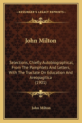 John Milton: Selections, Chiefly Autobiographic... 1168079373 Book Cover
