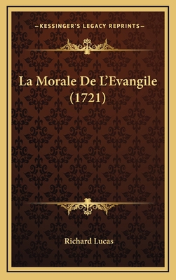 La Morale De L'Evangile (1721) [French] 116624606X Book Cover
