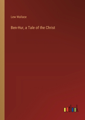 Ben-Hur, a Tale of the Christ 3368634445 Book Cover