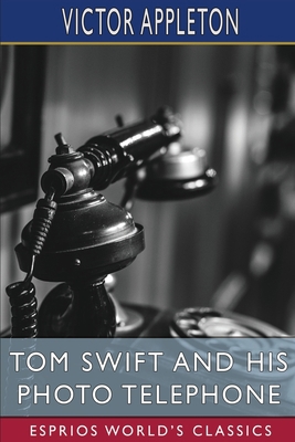 Tom Swift and His Photo Telephone (Esprios Clas... B0BSV3BCL2 Book Cover